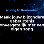 A Song to Remember | Maak jouw bijzondere gebeurtenis onvergetelijk me
